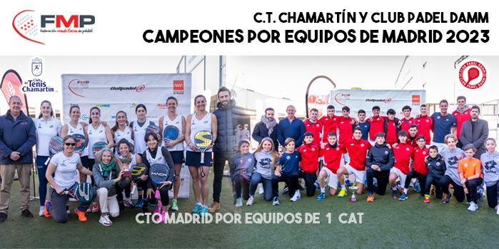 C.T. CHAMARTÍN Y CLUB PADEL DAMM, CAMPEONES POR EQUIPOS DE MADRID 2023