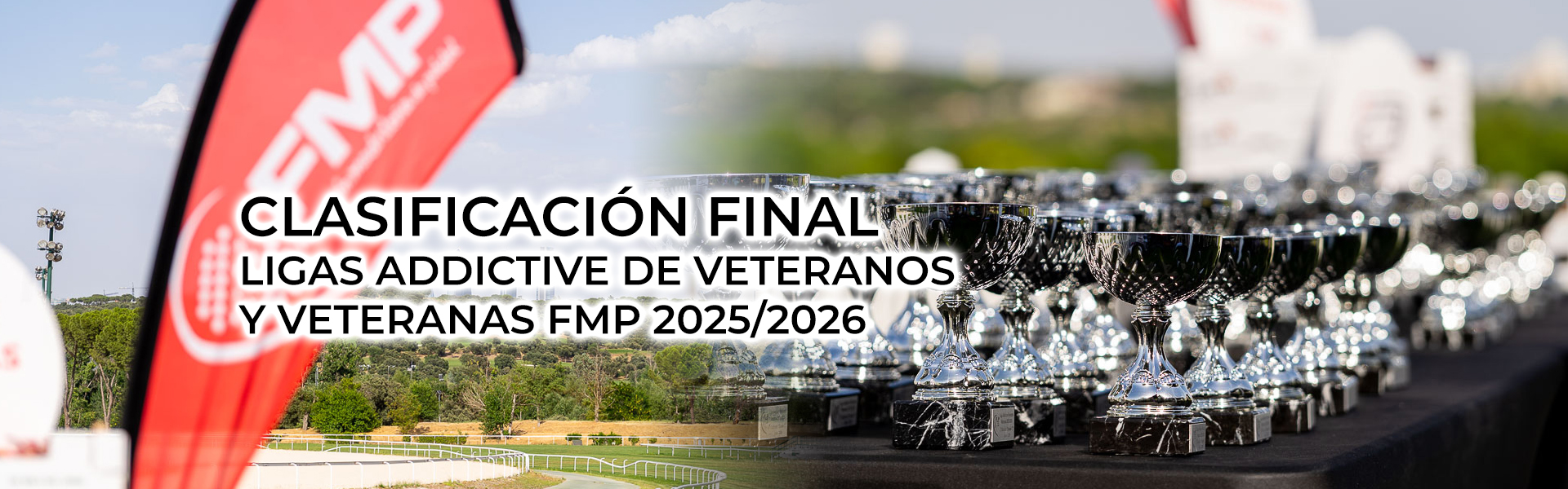 CLASIFICACIÓN FINAL - LIGAS ADDICTIVE DE VETERANOS Y VETERANAS FMP 2025/2026